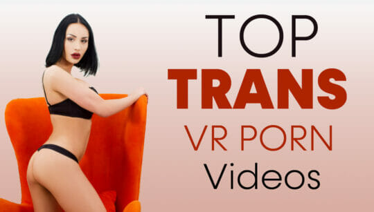 TOP 8 Trans VR Porn